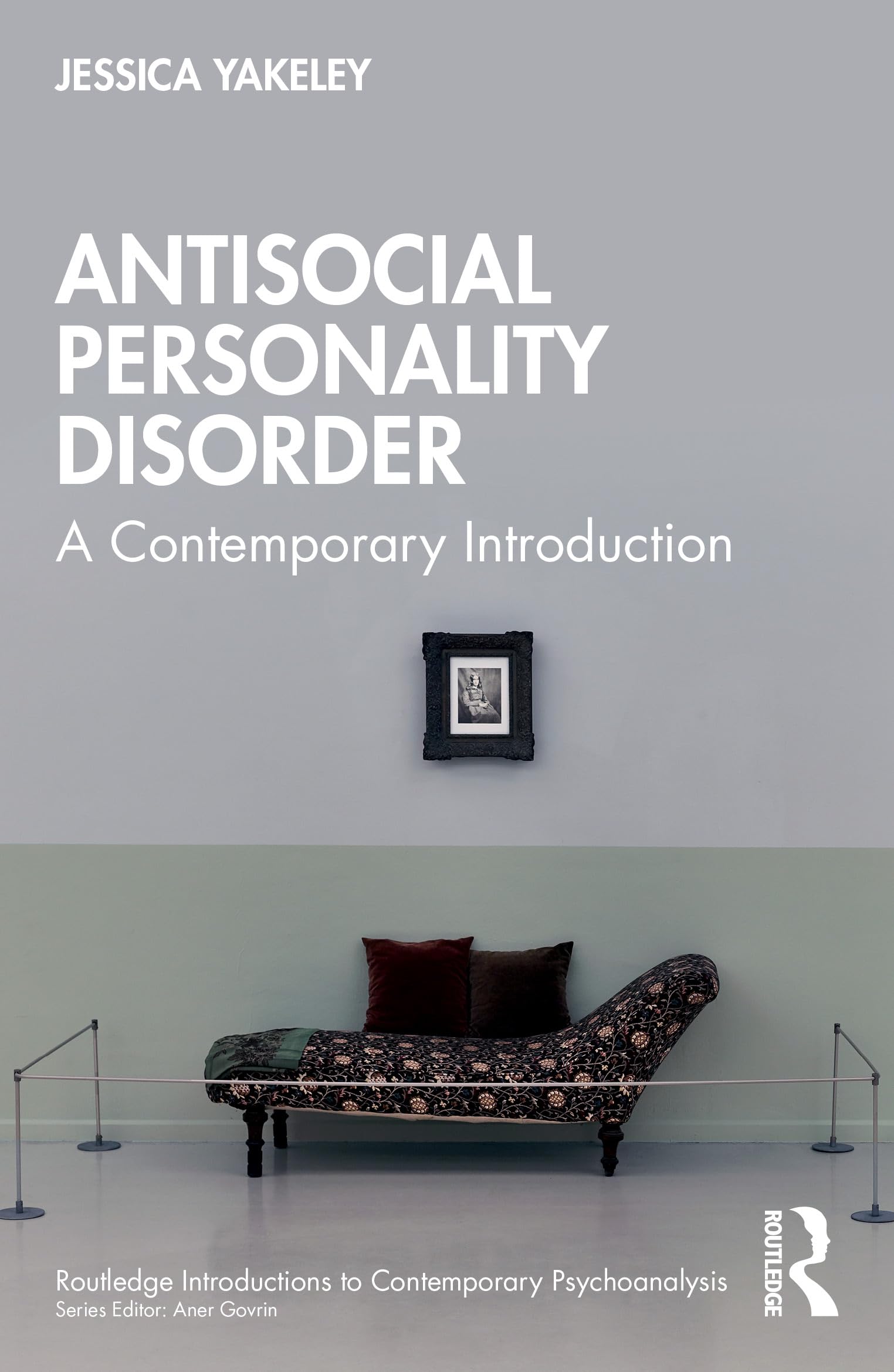 Cover of Antisocial Personality Disorder (Routledge Introductions to Contemporary Psychoanalysis)