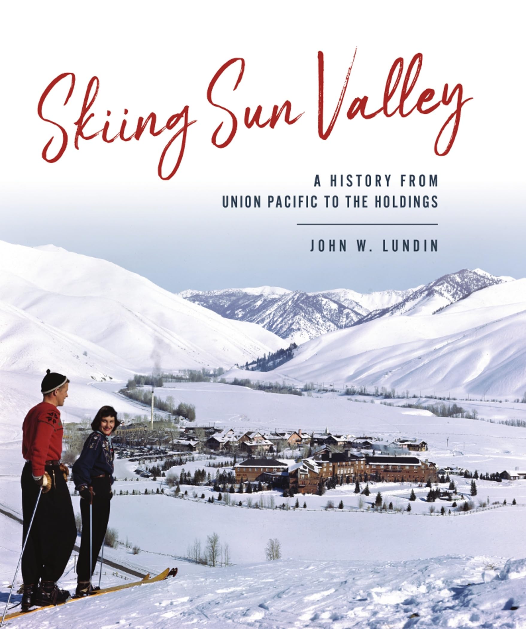 Cover of Skiing Sun Valley: A History from Union Pacific to the Holdings (Sports)