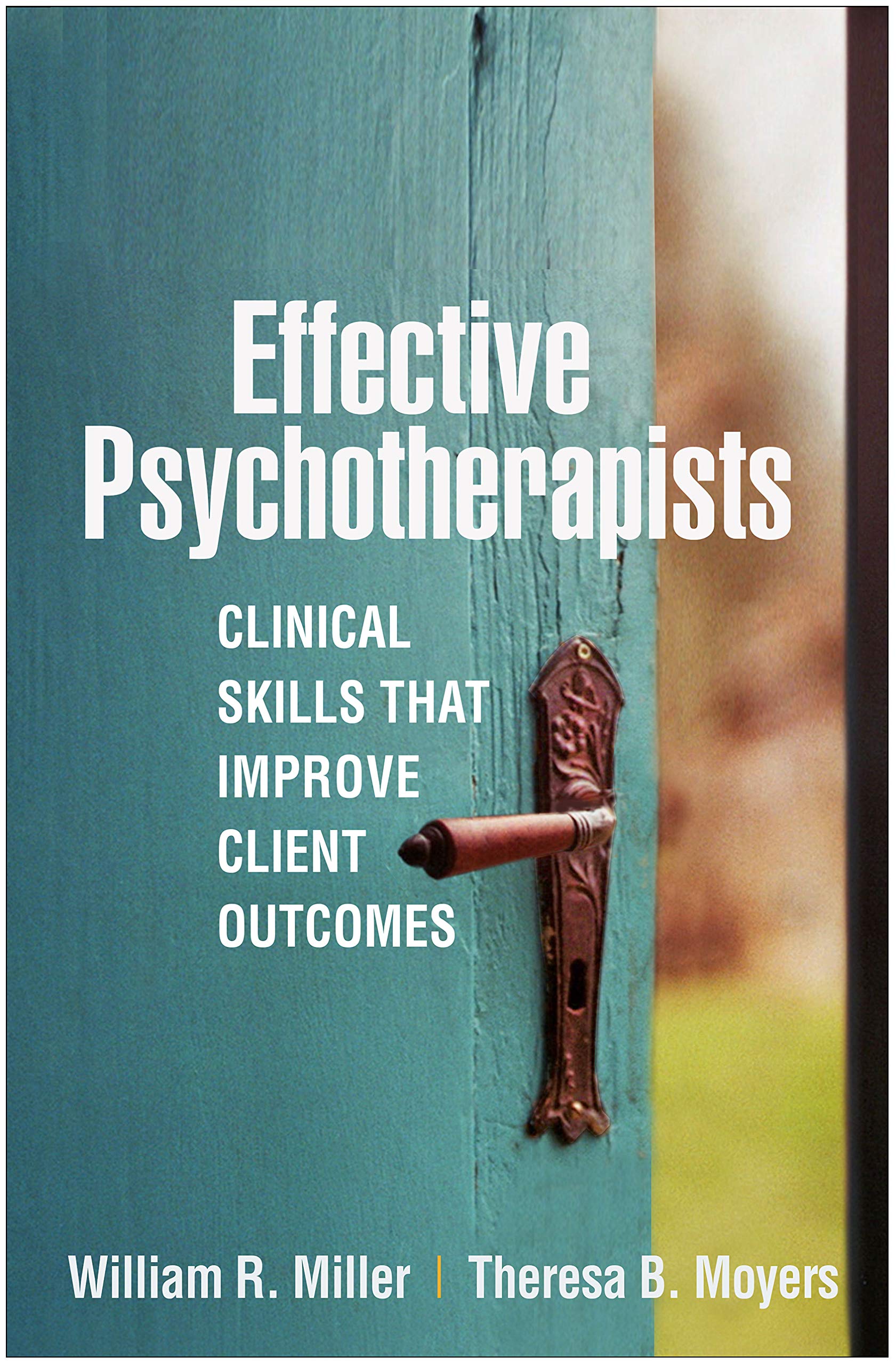 Cover of Effective Psychotherapists: Clinical Skills That Improve Client Outcomes