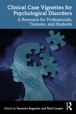 Cover of Clinical Case Vignettes for Psychological Disorders: A Resource for Professionals, Trainees, and Students