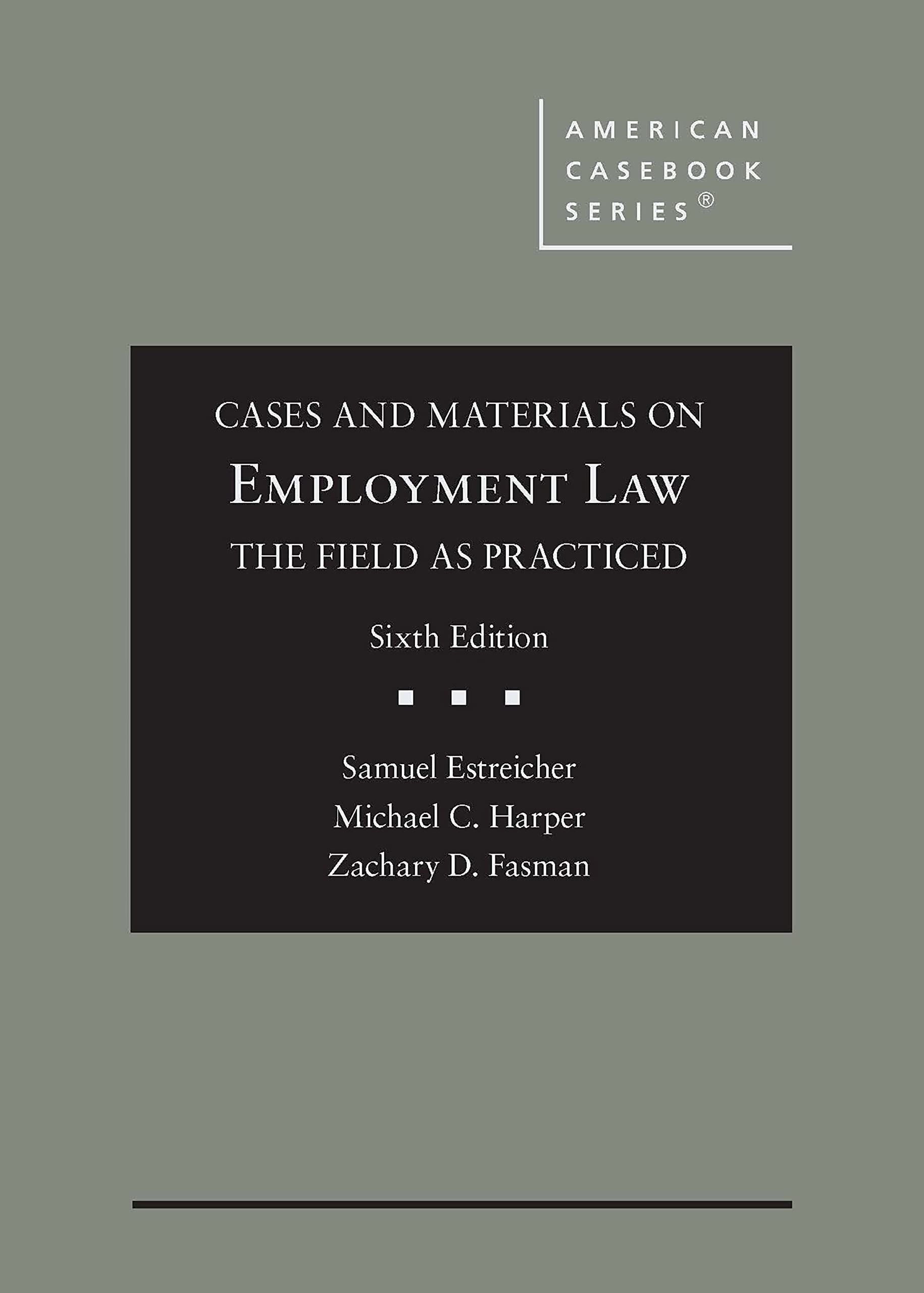 Cover of Cases and Materials on Employment Law, the Field as Practiced (American Casebook Series)