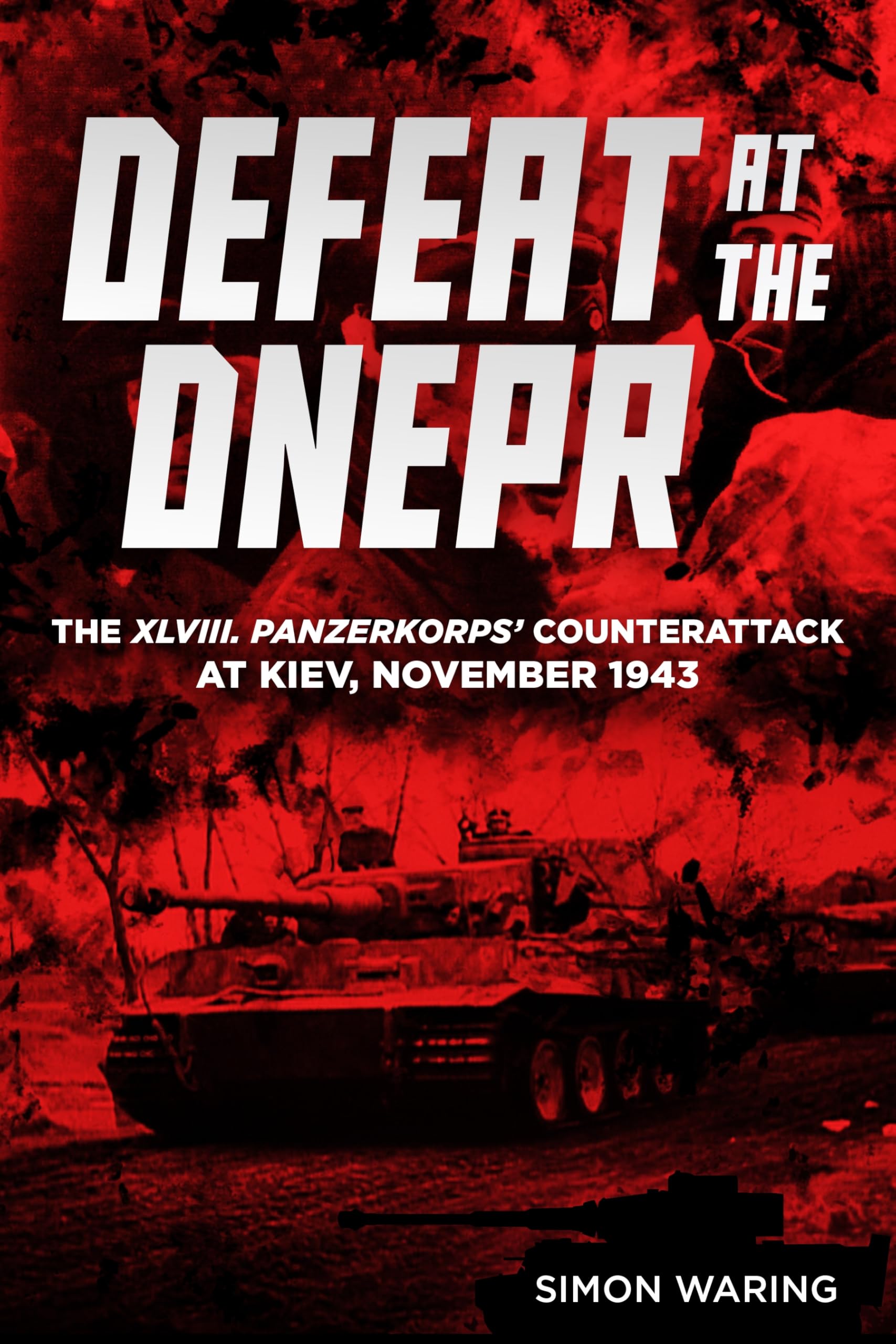 Cover of Defeat at the Dnepr: The XLVIII. Panzerkorps’ Counterattack at Kiev, November 1943