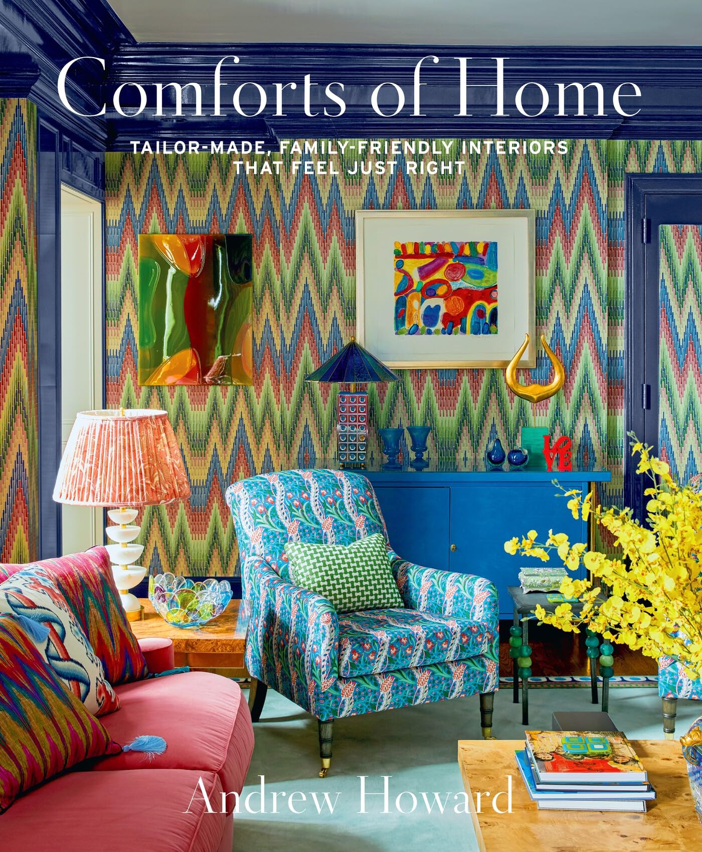Cover of Comforts of Home: Tailor-Made, Family-Friendly Interiors That Feel Just Right