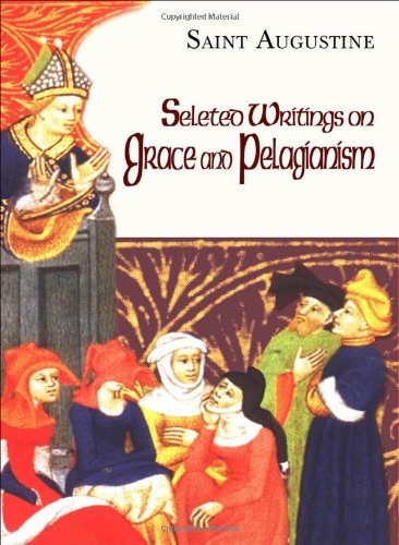 Cover of Selected Writings on Grace and Pelagianism (Works of Saint Augustine) (Works of Saint Augustine (Paperback Unnumbered))