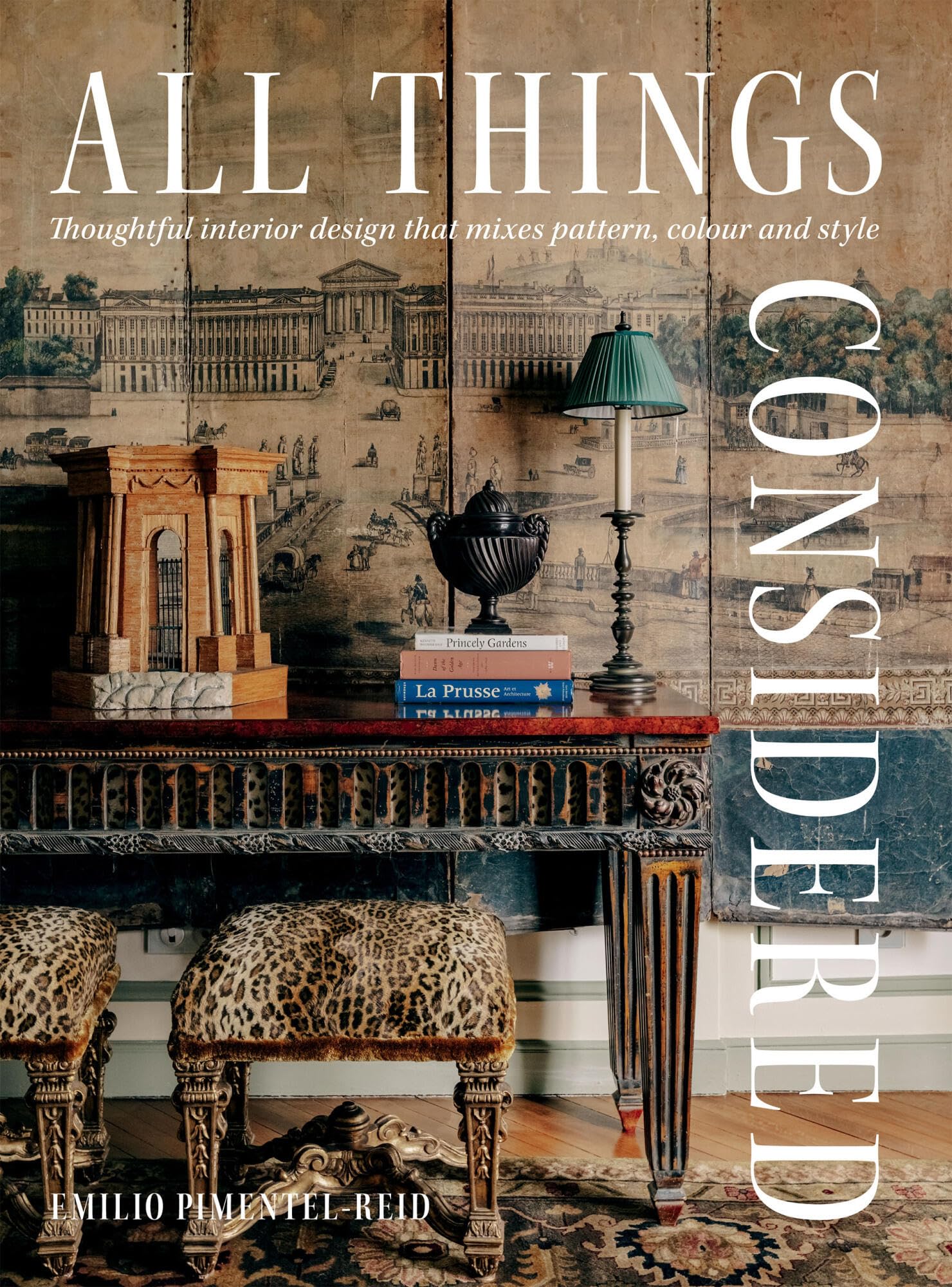 Cover of All Things Considered: Thoughtful Interior Design That Mixes Pattern, Colour and Style