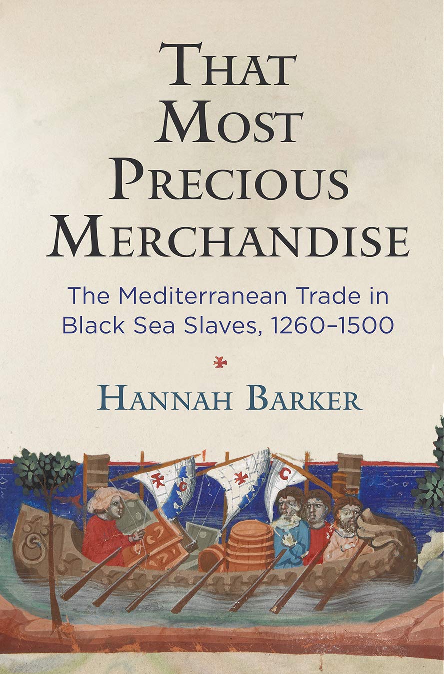 Cover of That Most Precious Merchandise: The Mediterranean Trade in Black Sea Slaves, 1260-1500 (The Middle Ages Series)