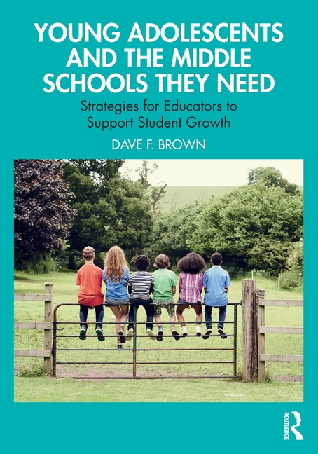 Cover of Young Adolescents and the Middle Schools They Need: Strategies for Educators to Support Student Growth