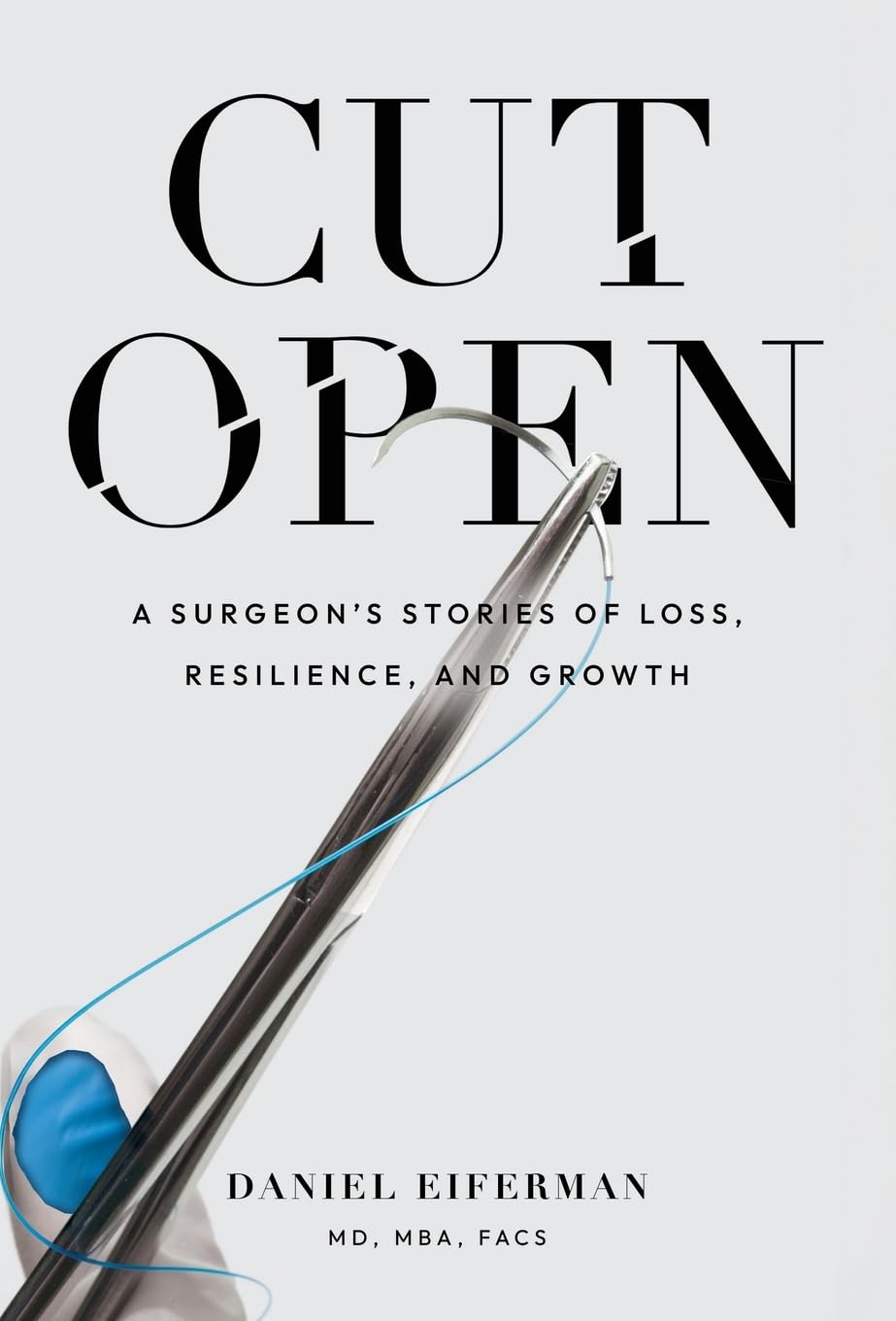 Cover of Cut Open: A Surgeon's Stories of Loss, Resilience, and Growth