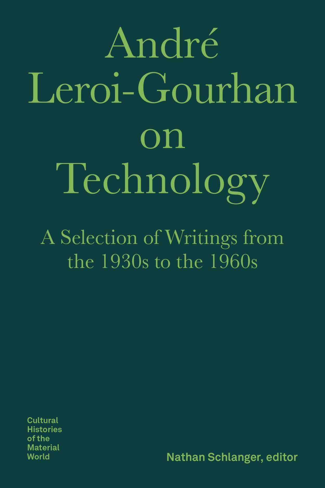 Cover of André Leroi-Gourhan on Technology: A Selection of Writings from the 1930s to the 1960s