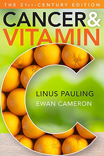 Cover of Cancer and Vitamin C: A Discussion of the Nature, Causes, Prevention, and Treatment of Cancer With Special Reference to the Value of Vitamin C, The 21st-Century Edition