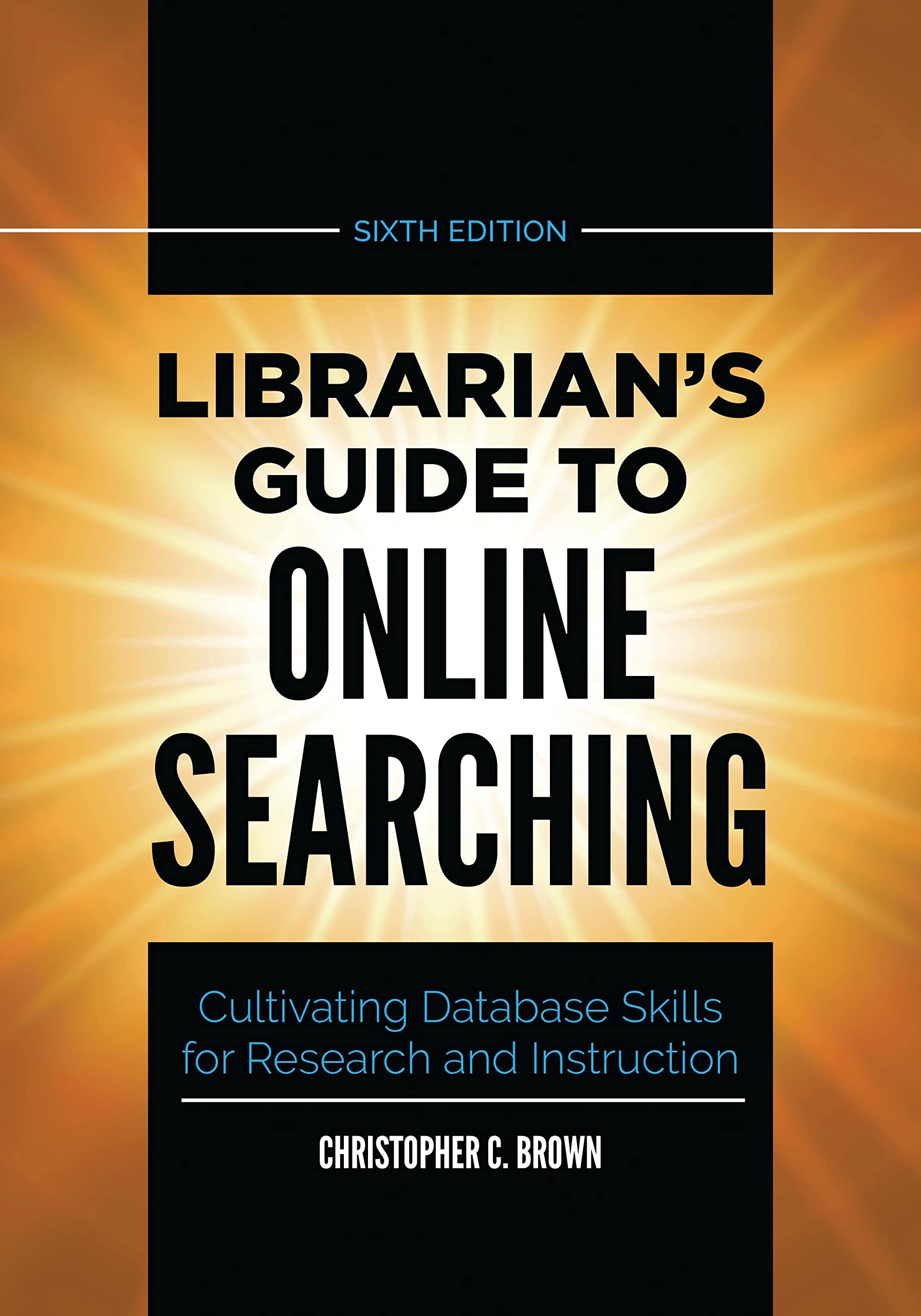 Cover of Librarian's Guide to Online Searching: Cultivating Database Skills for Research and Instruction (Revised)