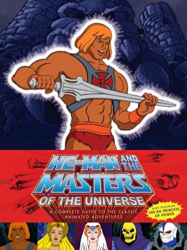 Cover of He-Man and the Masters of the Universe: A Complete Guide to the Classic Animated Adventures