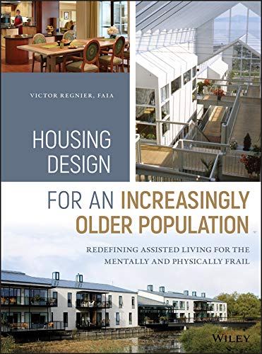 Cover of Housing Design for an Increasingly Older Population: Redefining Assisted Living for the Mentally and Physically Frail
