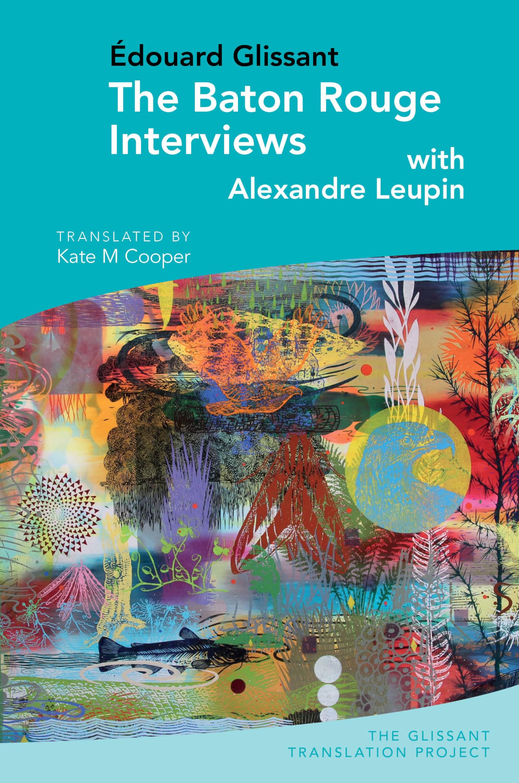 Cover of The Baton Rouge Interviews: with Édouard Glissant and Alexandre Leupin (The Glissant Translation Project, 2)