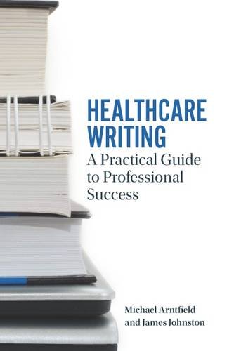 Cover of Healthcare Writing: A Practical Guide to Professional Success