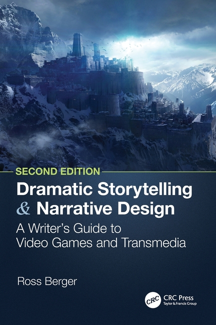 Cover of Dramatic Storytelling and Narrative Design: A Writer's Guide to Video Games and Transmedia