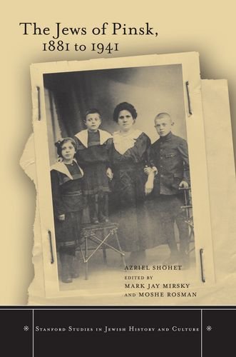 Cover of The Jews of Pinsk, 1881 to 1941 (Stanford Studies in Jewish History and C)