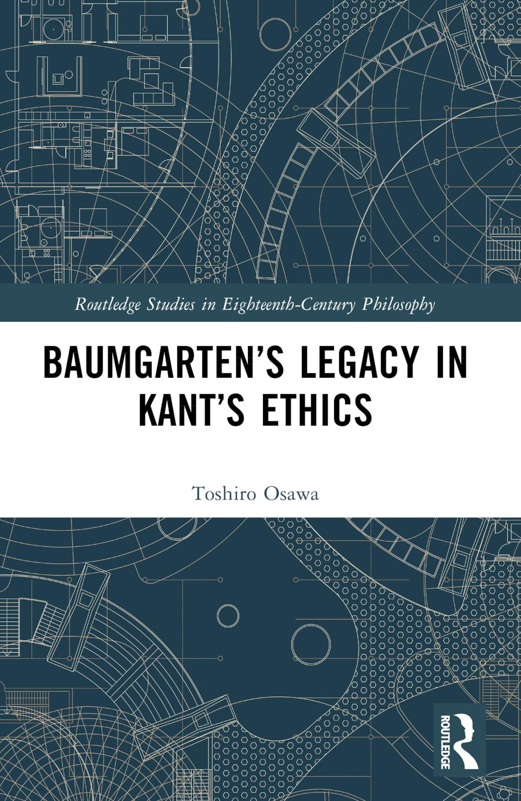 Cover of Baumgarten’s Legacy in Kant’s Ethics (Routledge Studies in Eighteenth-Century Philosophy)