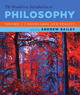 Cover of The Broadview Introduction to Philosophy Volume I: Knowledge and Reality