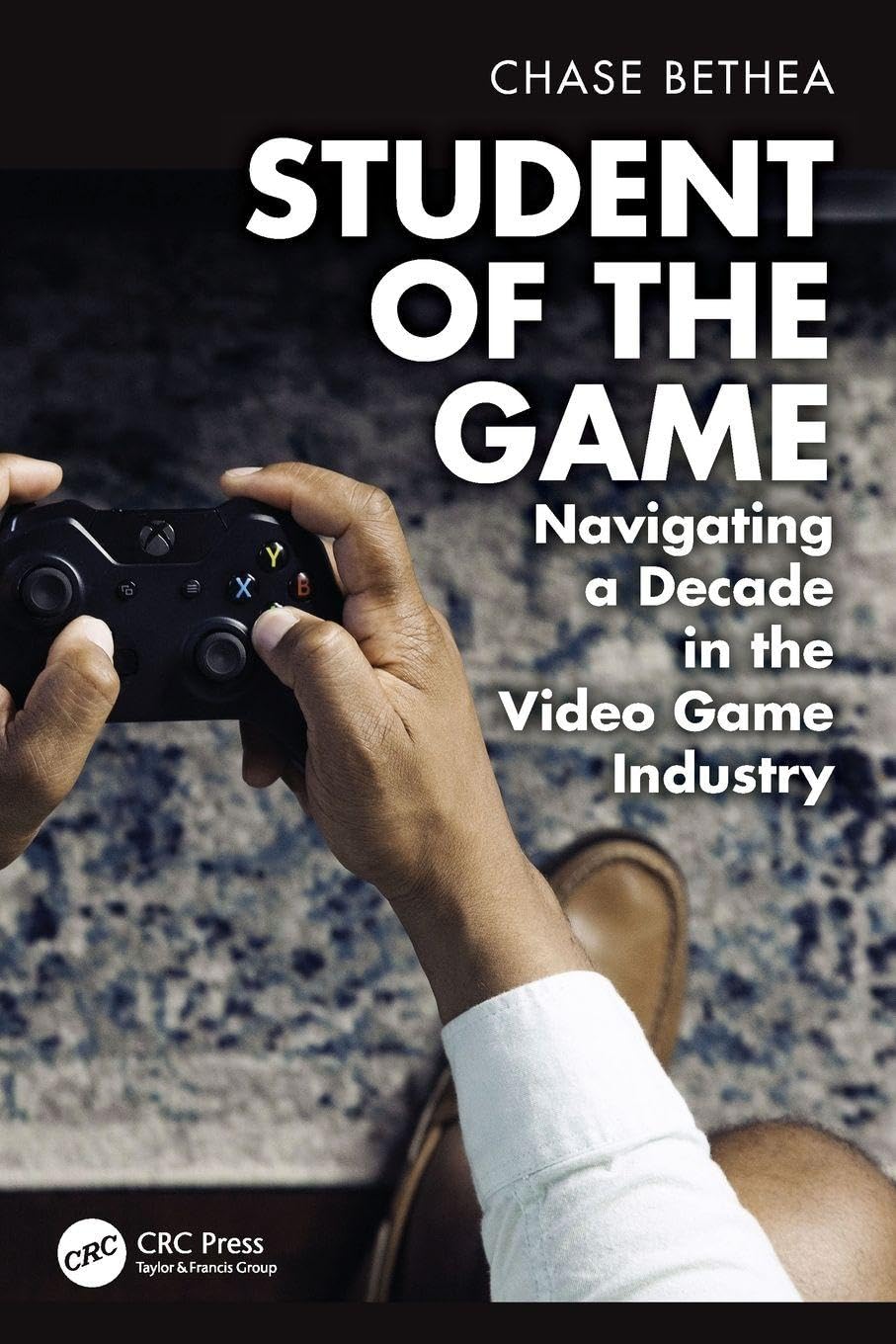 Cover of Student of the Game: Navigating a Decade in the Video Game Industry