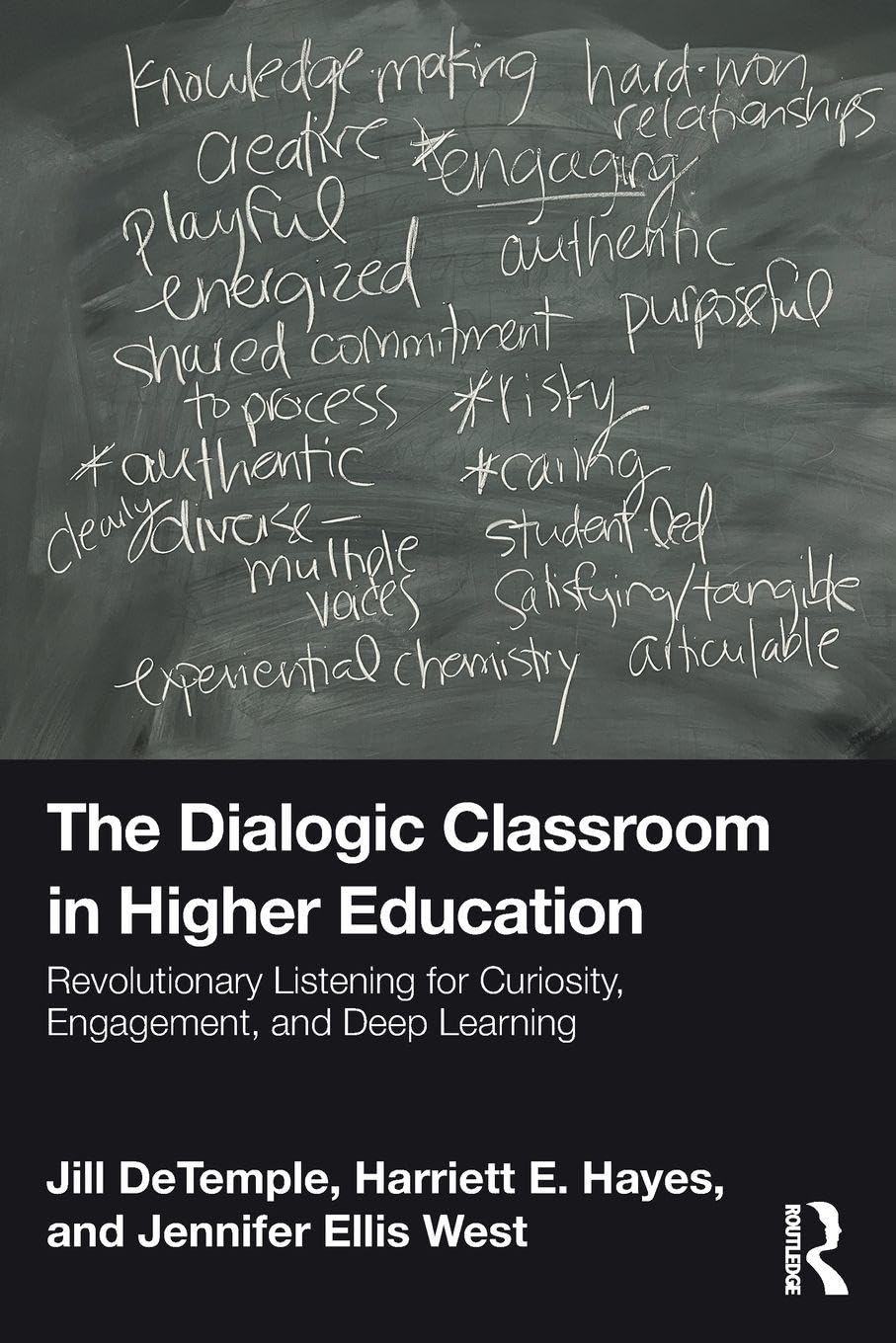 Cover of The Dialogic Classroom in Higher Education: Revolutionary Listening for Curiosity, Engagement, and Deep Learning