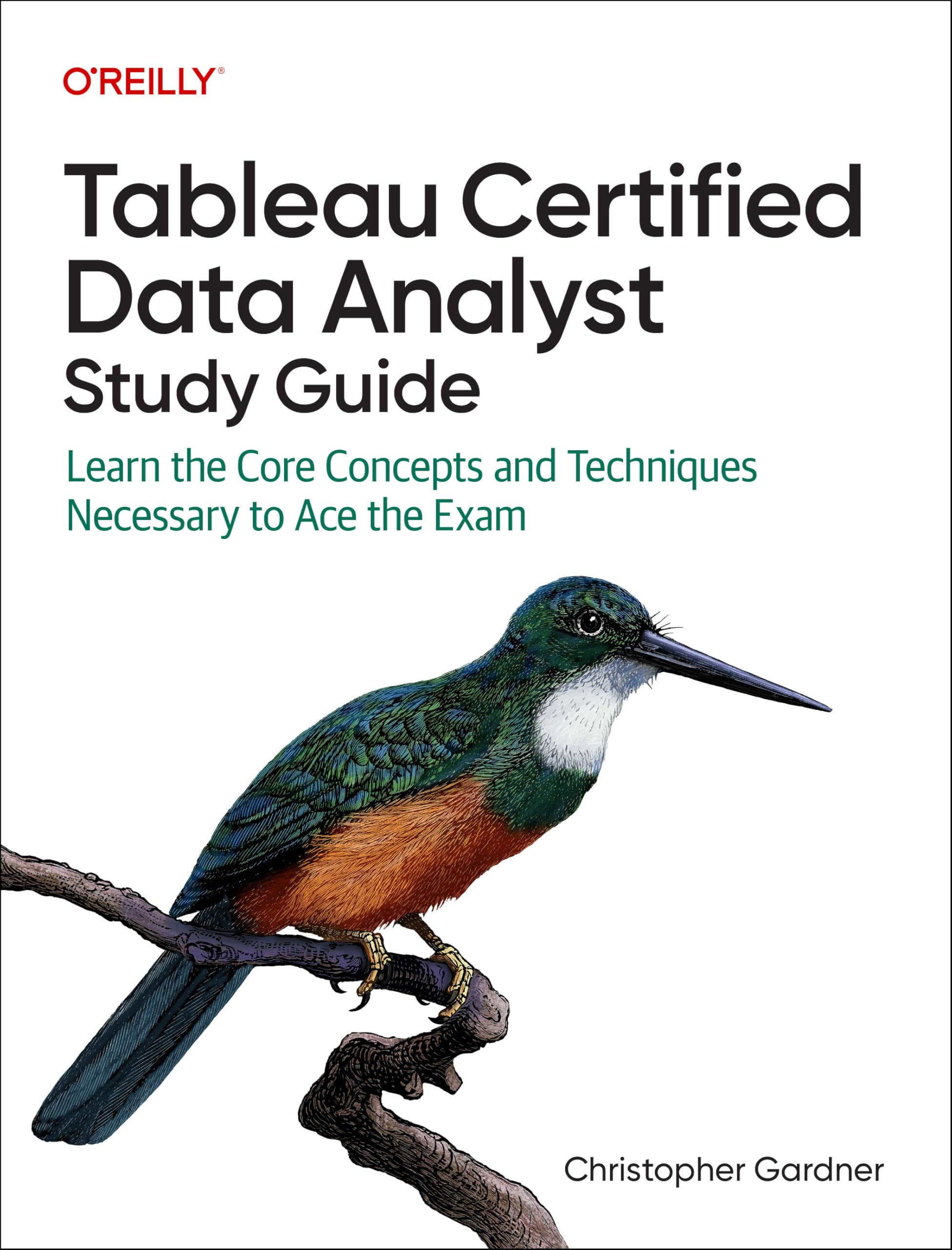 Cover of Tableau Certified Data Analyst Study Guide: Learn the Core Concepts and Techniques Necessary to Ace the Exam