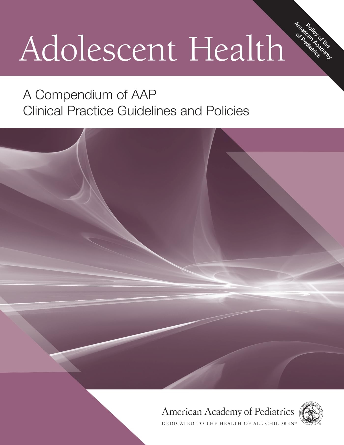 Cover of Adolescent Health: A Compendium of AAP Clinical Practice Guidelines and Policies