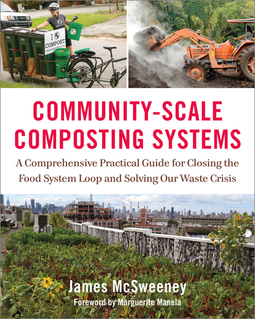 Cover of Community-Scale Composting Systems: A Comprehensive Practical Guide for Closing the Food System Loop and Solving Our Waste Crisis