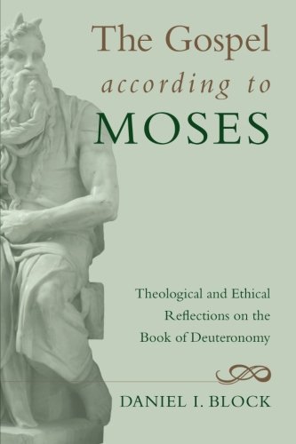 Cover of The Gospel According to Moses: Theological and Ethical Reflections on the Book of Deuteronomy