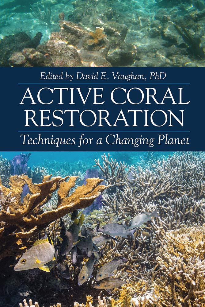 Cover of Active Coral Restoration: Techniques for a Changing Planet