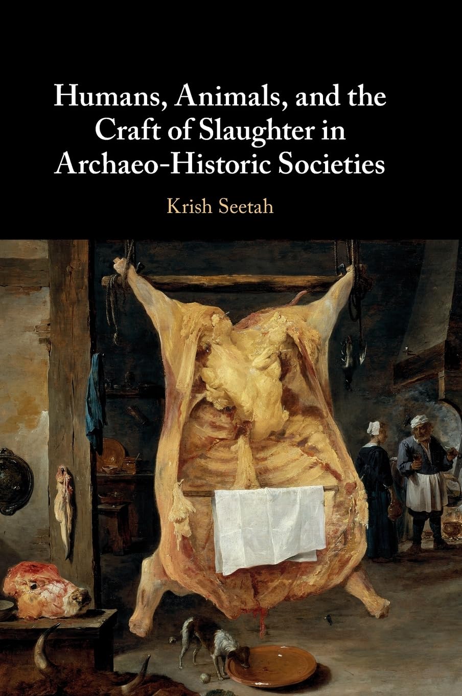Cover of Humans, Animals, and the Craft of Slaughter in Archaeo-Historic Societies