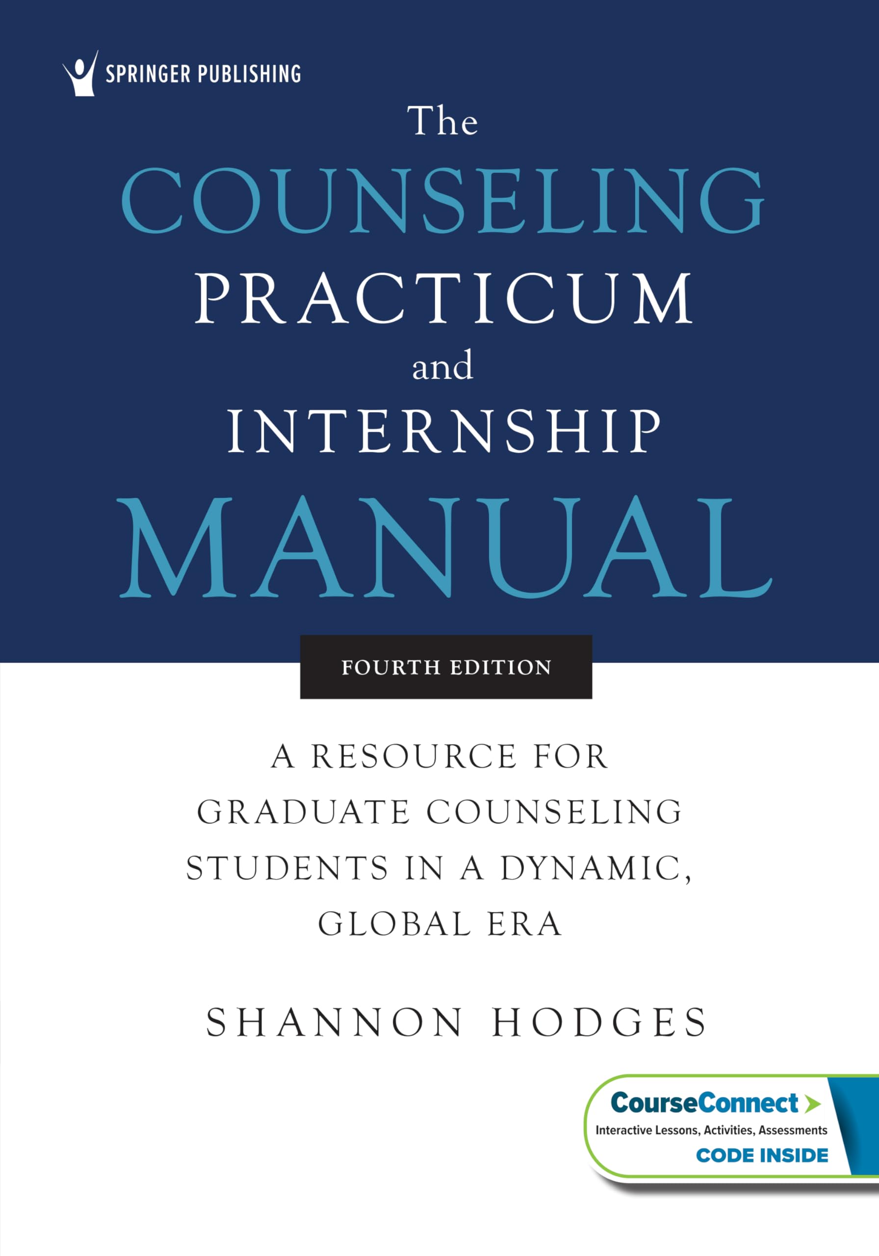 Cover of The Counseling Practicum and Internship Manual: A Resource for Graduate Counseling Students in a Dynamic, Global Era
