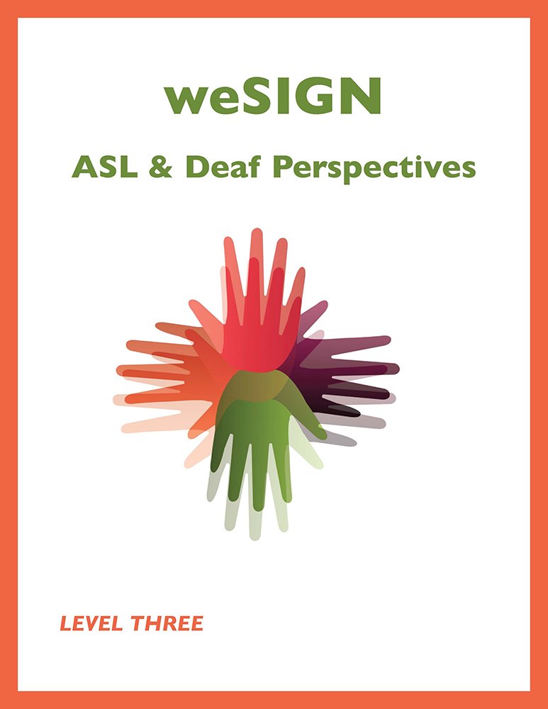 Cover of weSIGN: ASL & Deaf Perspectives (Level Three) which includes e-book access to short video clips of key vocabulary and examples of target grammar skills