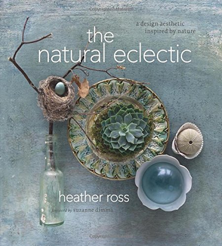Cover of The Natural Eclectic: A Design Aesthetic Inspired by Nature
