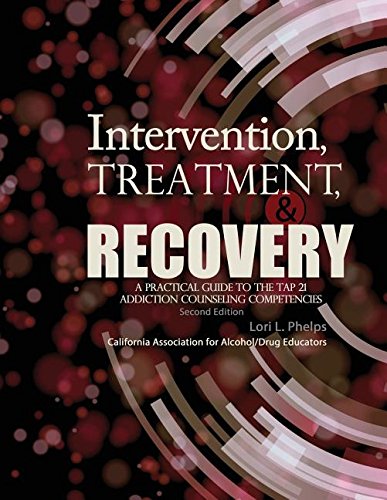 Cover of Intervention, Treatment, and Recovery: A Practical Guide to the TAP 21 Addiction Counseling Competencies