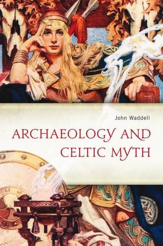Cover of Archaeology and Celtic Myth: An Exploration