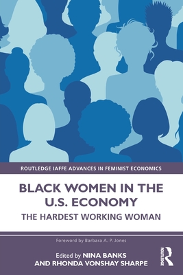 Cover of Black Women in the U.S. Economy: The Hardest Working Woman