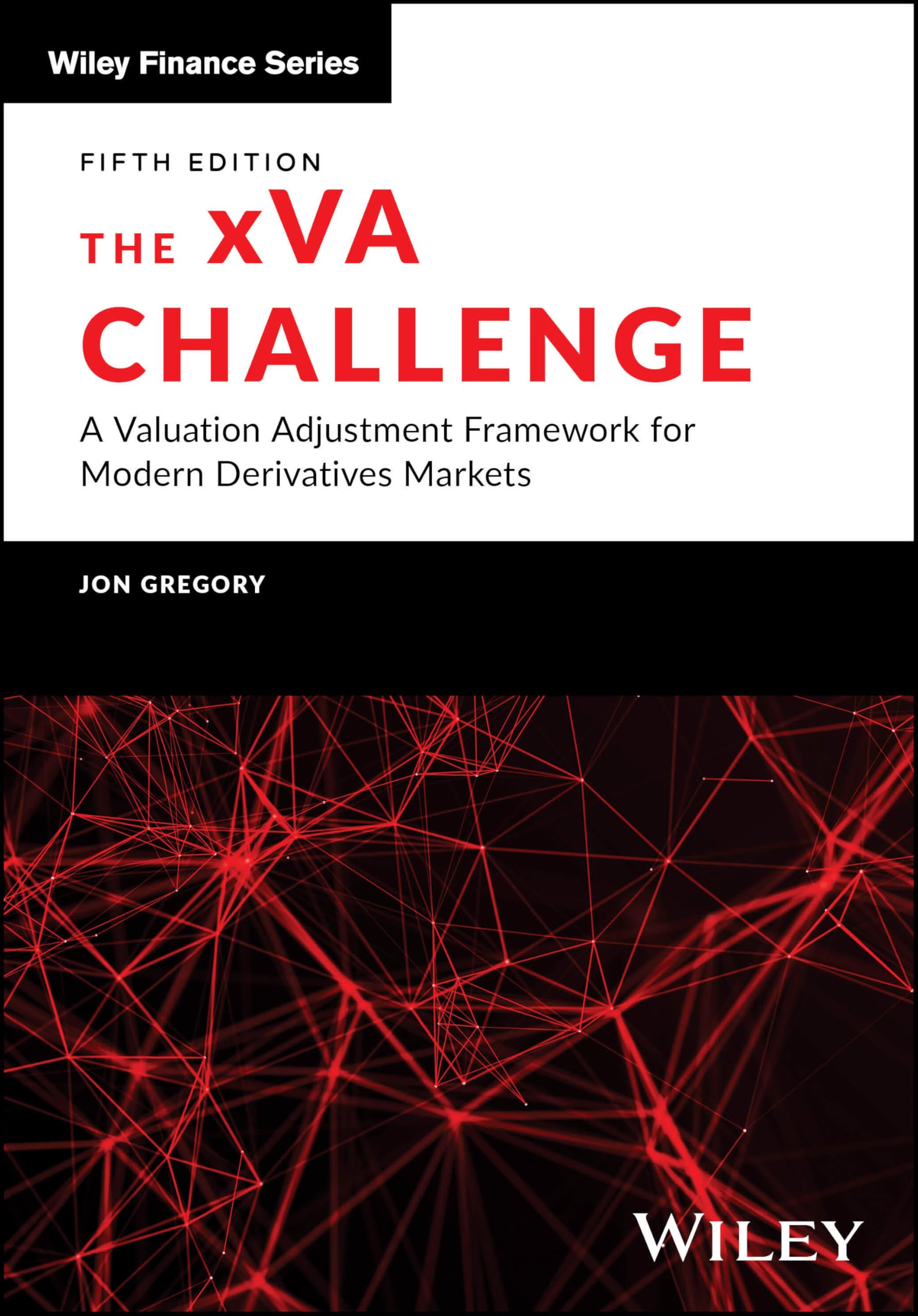 Cover of The xVA Challenge: A Valuation Adjustment Framework for Modern Derivatives Markets