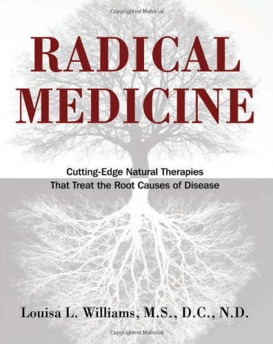 Cover of Radical Medicine: Cutting-Edge Natural Therapies That Treat the Root Causes of Disease