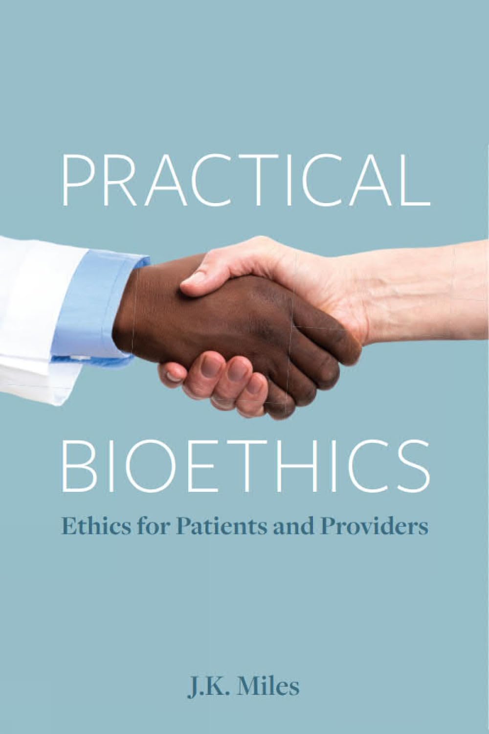 Cover of Practical Bioethics: Ethics for Patients and Providers