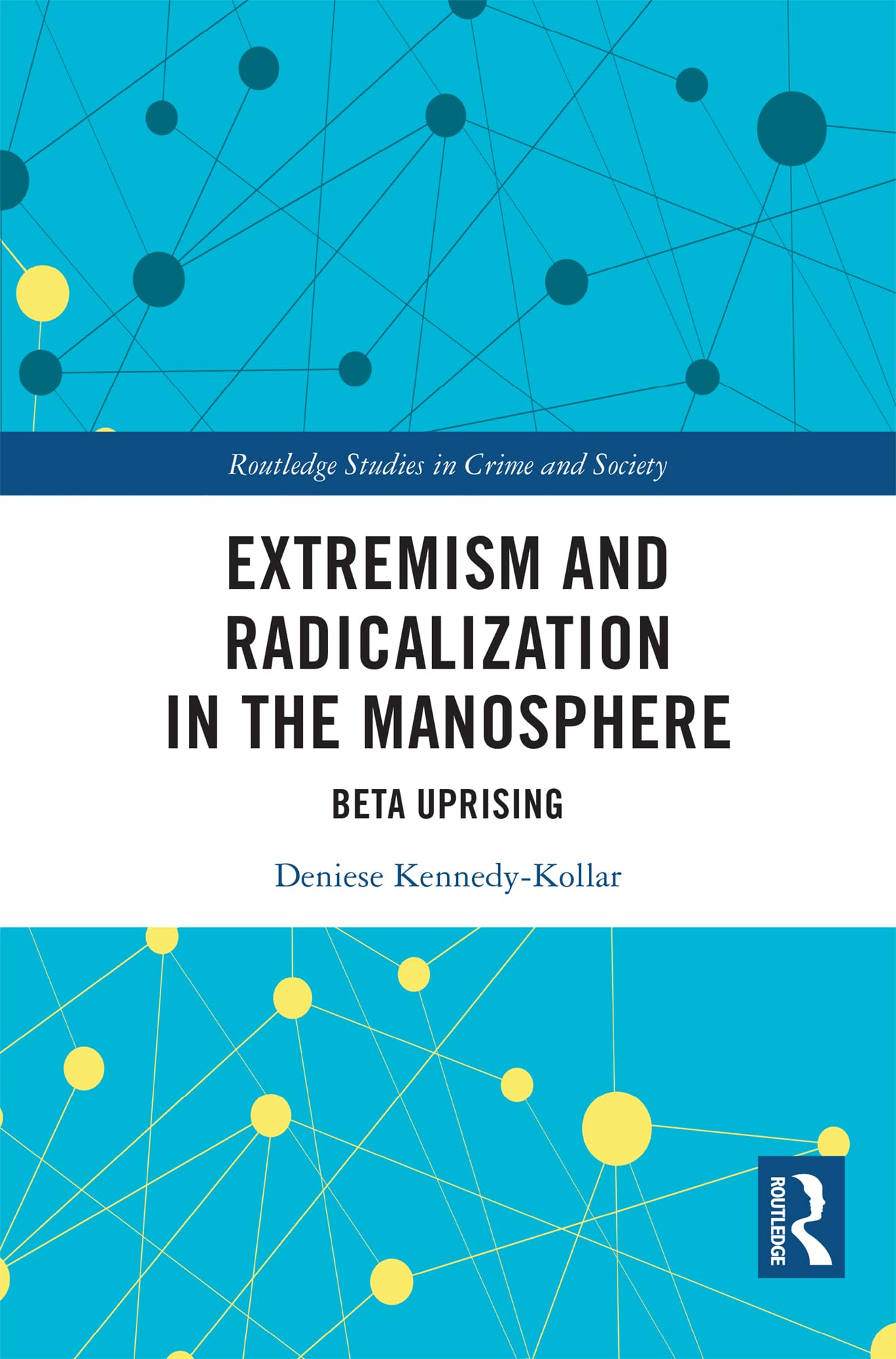 Cover of Extremism and Radicalization in the Manosphere: Beta Uprising