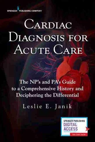 Cover of Cardiac Diagnosis for Acute Care: The NP's and PA's Guide to a Comprehensive History and Deciphering the Differential