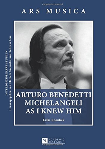 Cover of Arturo Benedetti Michelangeli as I Knew Him (Ars Musica. Interdisziplinäre Studien)
