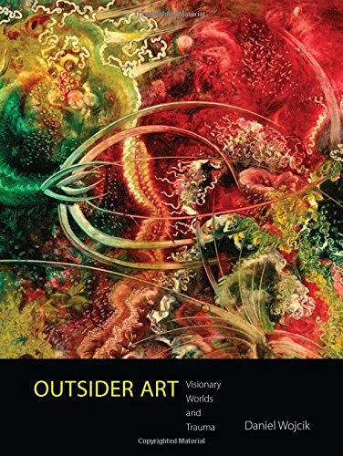 Cover of Outsider Art: Visionary Worlds and Trauma