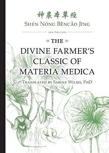 Cover of Shén Nóng Běncǎo Jīng: The Divine Farmer's Classic of Materia Medica 3rd Edition (A Bilingual That Features the Classical Chinese Next