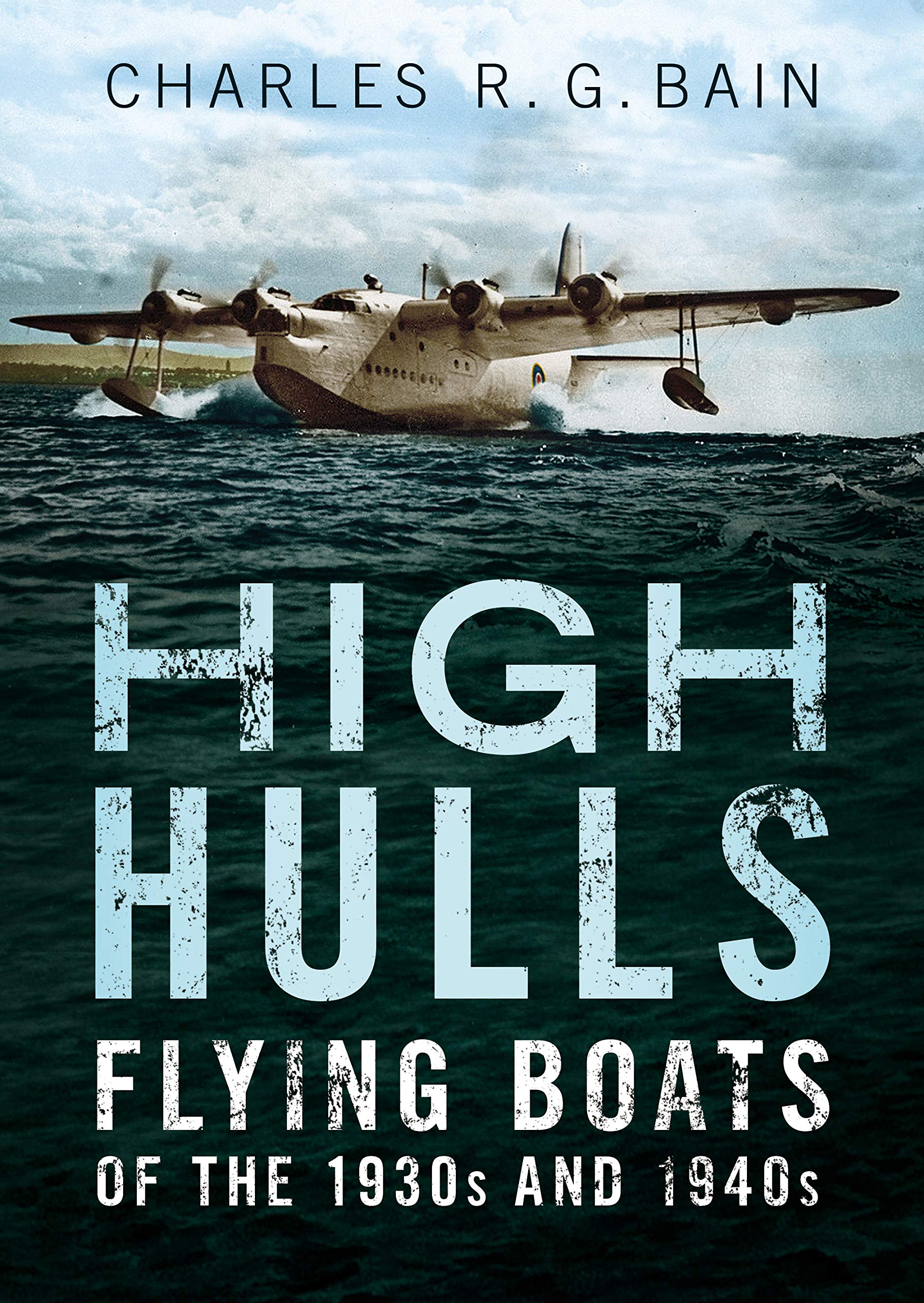 Cover of High Hulls: Flying Boats of the 1930s and 1940s