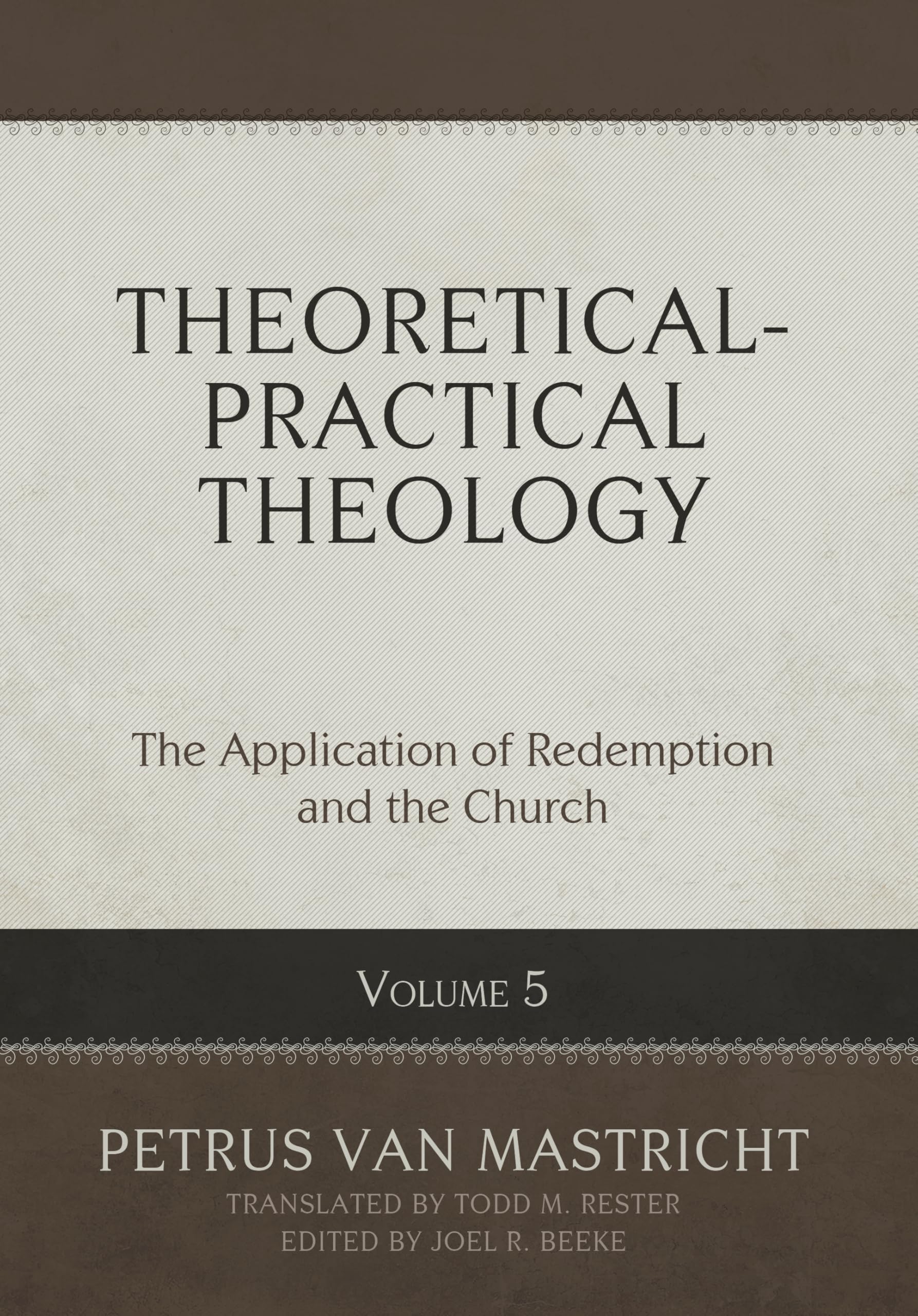 Cover of Theoretical-Practical Theology, Volume 5: The Application of Redemption and the Church