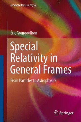 Cover of Special Relativity in General Frames: From Particles to Astrophysics (Graduate Texts in Physics)