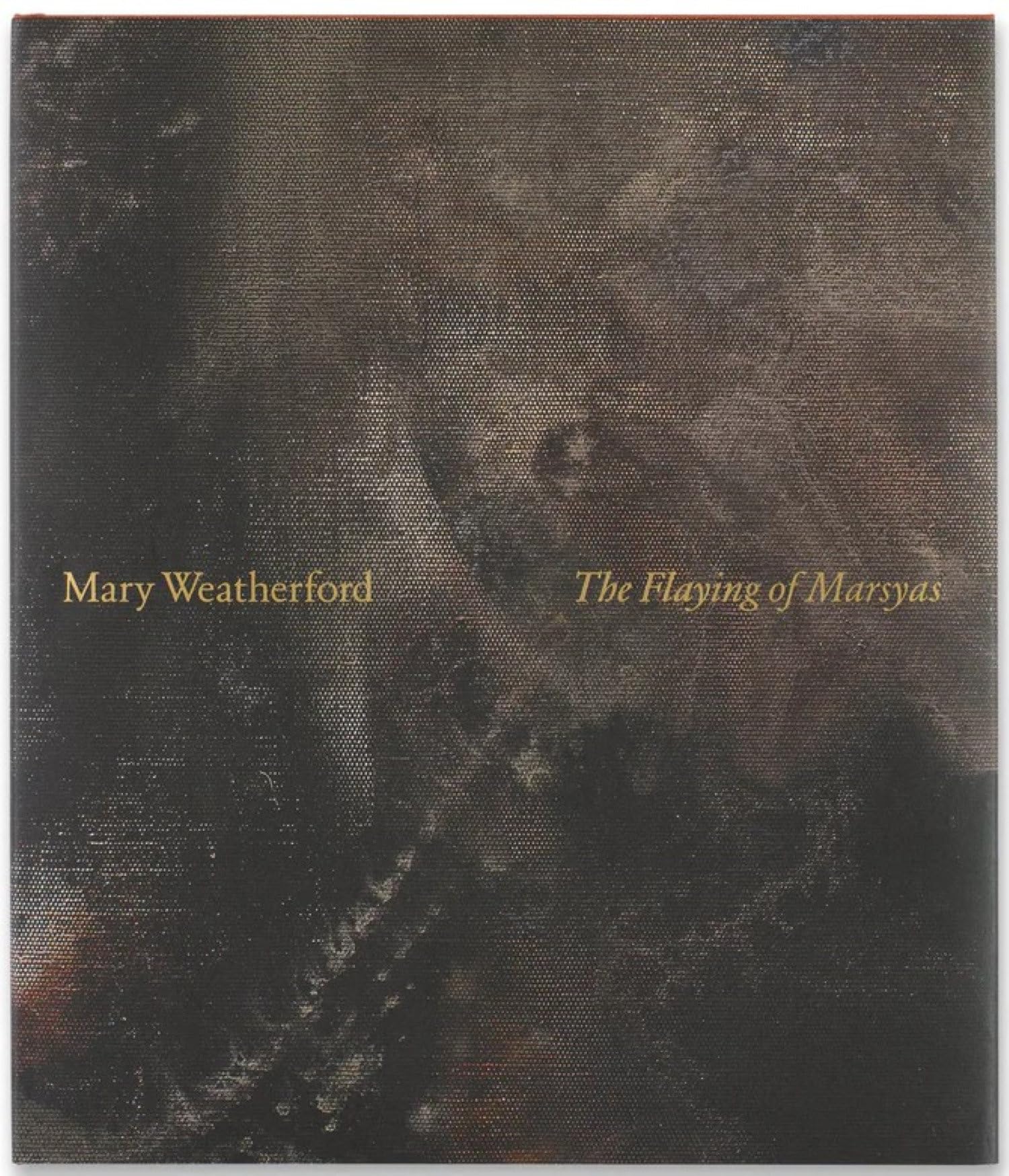 Cover of Mary Weatherford: The Flaying of Marsyas