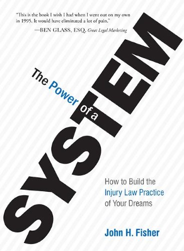 Cover of The Power of a System: How to Build the Injury Law Practice of Your Dreams